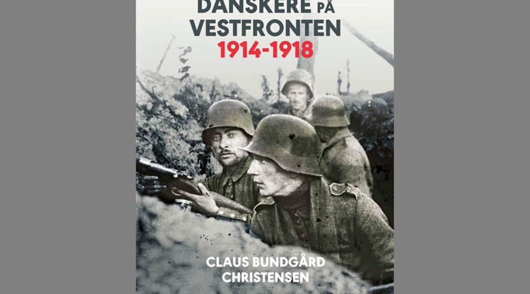 Claus Bundgård Christensen Danskere på Vestfronten 19141918 Den