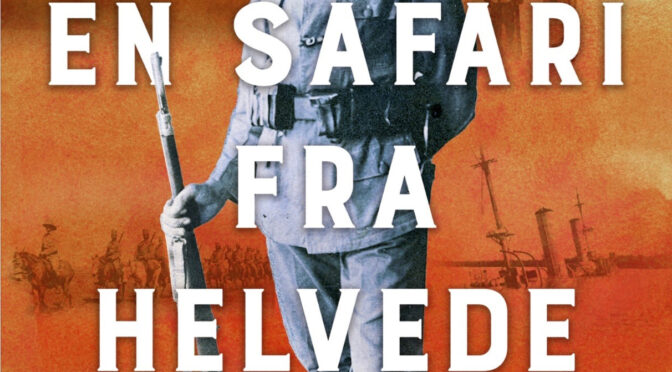 Ny bog på vej: Tom Buk-Swienty skriver om sønderjyder i Østafrika 1914-1918: “Safari fra Helvede”