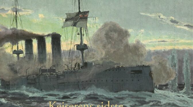 Ny bog: Kejserens sidste kaperkrydser – Christian Støcklers oplevelser om bord på SMS Dresden